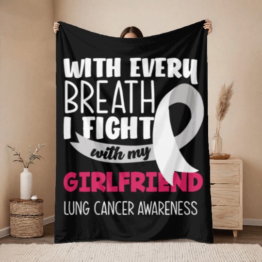 Lung Cancer Awareness I Fight With My Girlfriend Throw Blankets