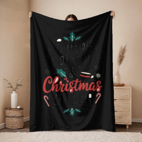 Turn On Coffee and Christmas Cheer - Holiday Throw Blankets