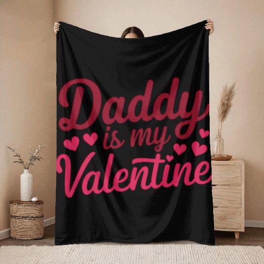 Daddy Is My Valentine Sublimation Throw Blankets