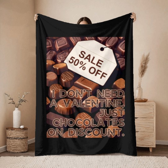 I Don't Need Valentine Just Chocolates on Discount Throw Blankets