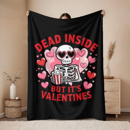 Dead Inside but It s Valentines Throw Blankets