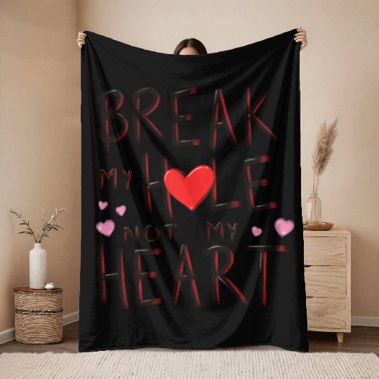 Break My Hole Not My Heart Throw Blankets