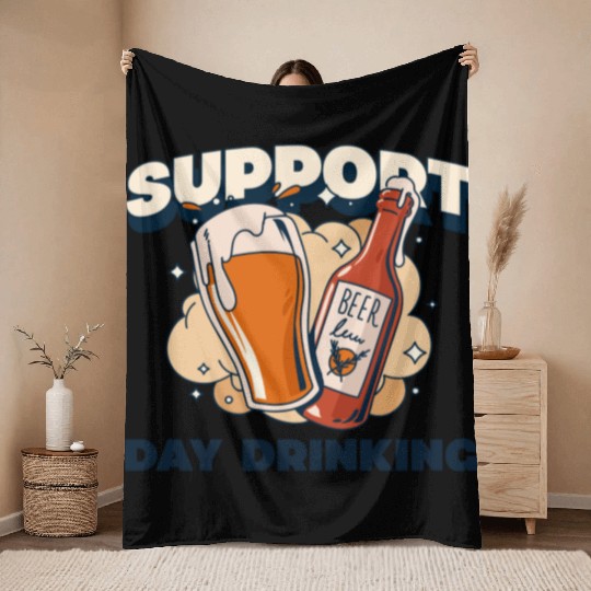 Support Day Drinking Throw Blankets