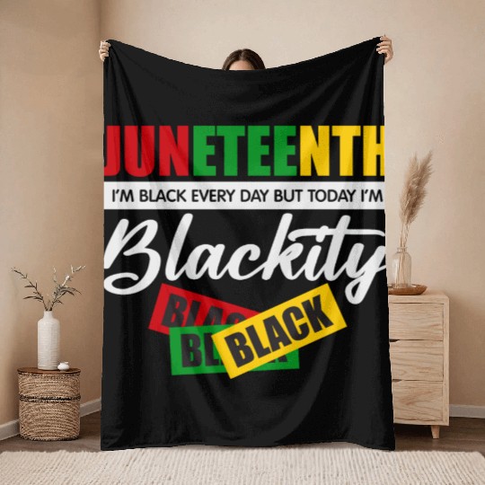 Juneteenth I m Black Every Day Throw Blankets For Woman