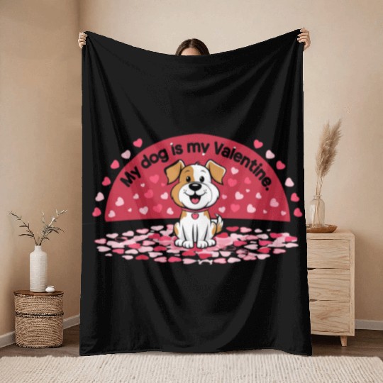 My Dog is My Valentine – Cute Dog Lover Throw Blankets