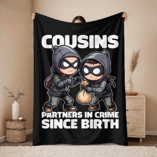 COUSINS PARTNERS IN CRIME SINCE BIRTH Throw Blankets