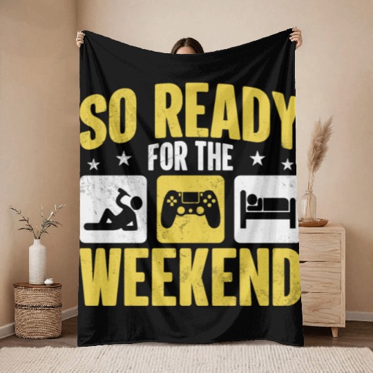 So Ready For The Weekend Throw Blankets