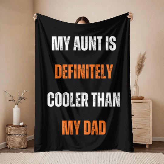 My Aunt Is Definitely Cooler than My Dad Throw Blankets