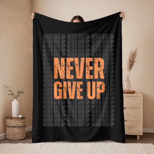 Best Never Give Up Design – Stay Motivated in Styl Throw Blankets