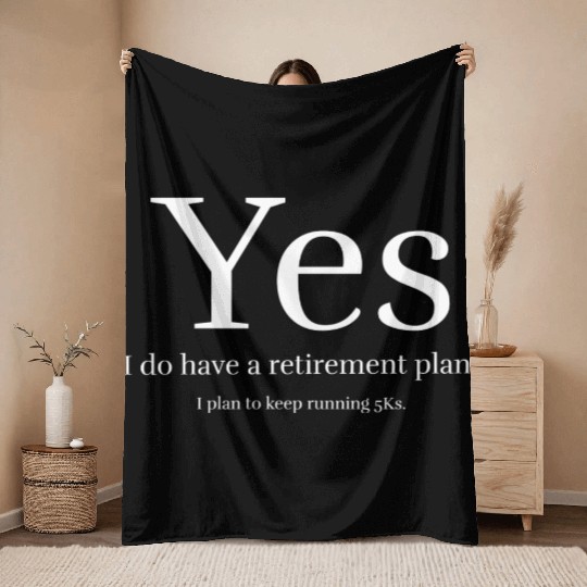 Yes i do have a retirement plan Throw Blankets