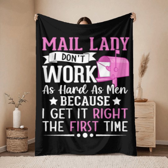 Mail Lady I Don't Work As Hard Men Postal Service Throw Blankets
