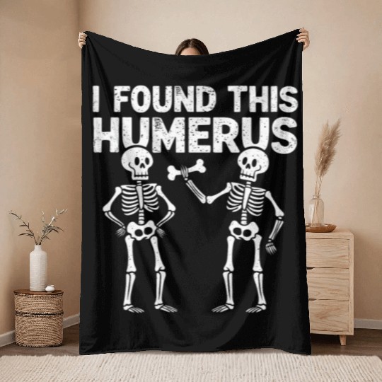 I Found This Humerus Funny Skeleton Halloween Throw Blankets