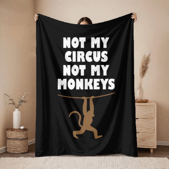 Not my circus not my monkeys Throw Blankets