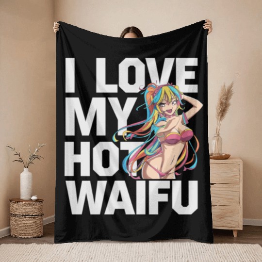 I Love My Hot Waifu - Fun and Bold Anime Art Throw Blankets