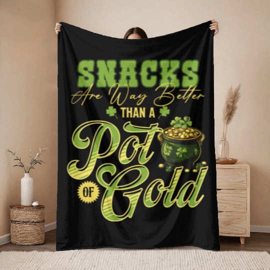 Snacks Are Better Than A Pot Of Gold St Patricks Throw Blankets