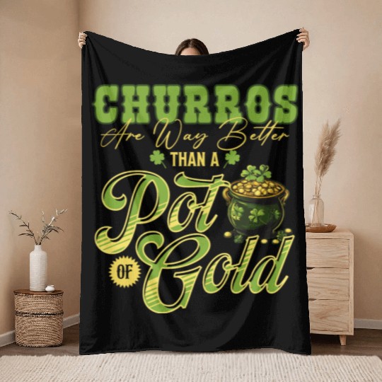 Churros Are Way Better Than A Pot Of Gold St Throw Blankets