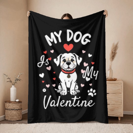 My Dog is My Valentine Throw Blankets