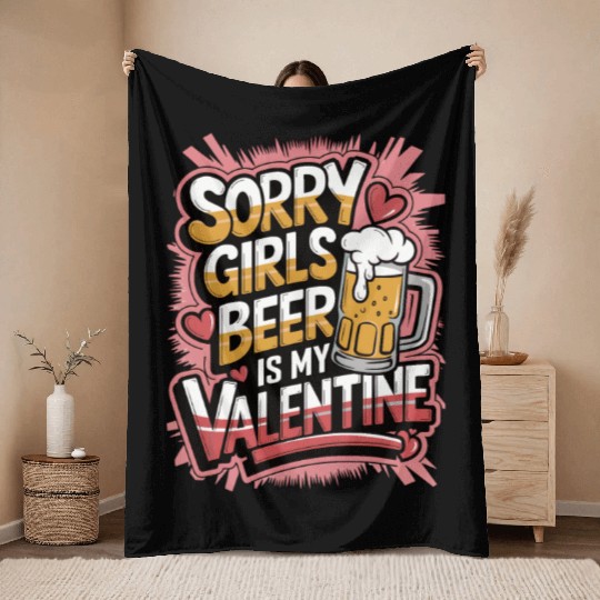 Sorry girls beer is my valentine Throw Blankets