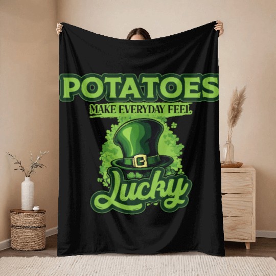 Potatoes Make Everyday Feel Lucky St Patricks Day Throw Blankets