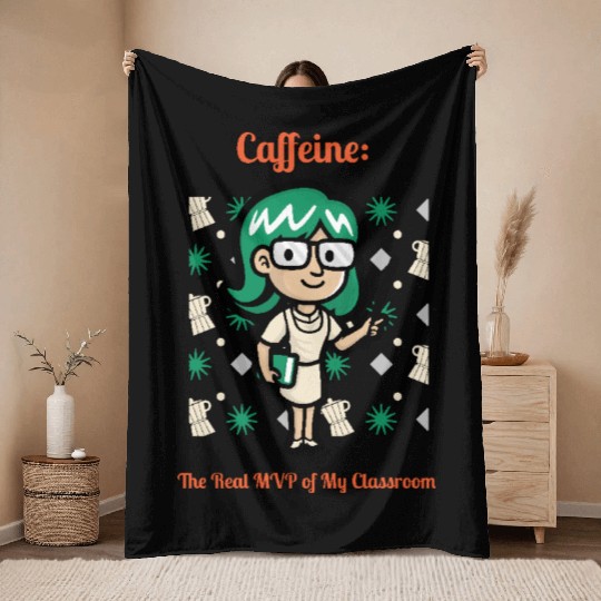 Caffeine: The Real MVP of My Classroom Throw Blankets