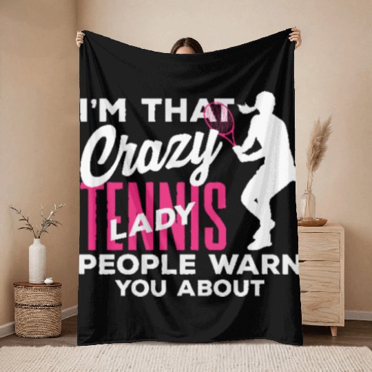 I'm That Crazy Tennis Lady You Know Throw Blankets