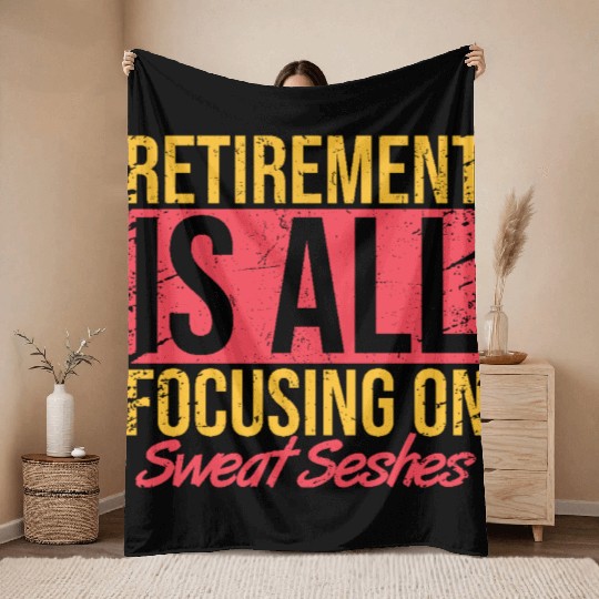 Retirement Is All Focusing on Sweat Seshes Throw Blankets