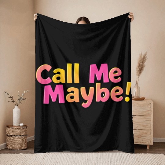 Call Me Maybe! Throw Blankets