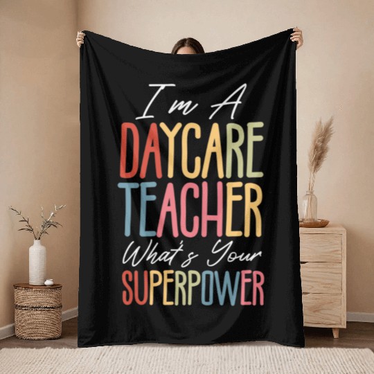 I’m a Daycare Teacher What’s Your Superpower Throw Blankets
