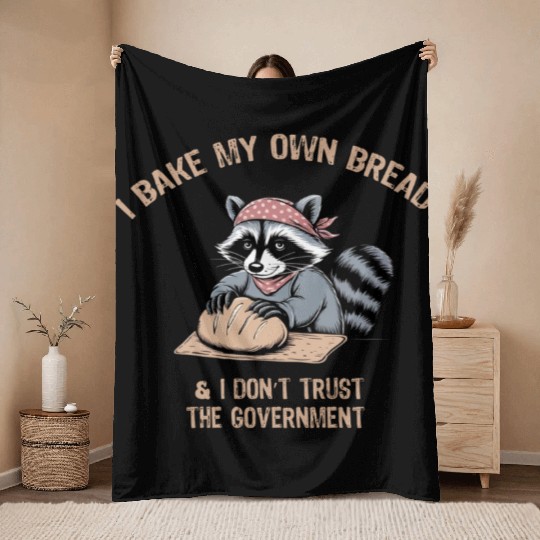 Bake Bread and Don’t Trust the Government Funny Te Throw Blankets