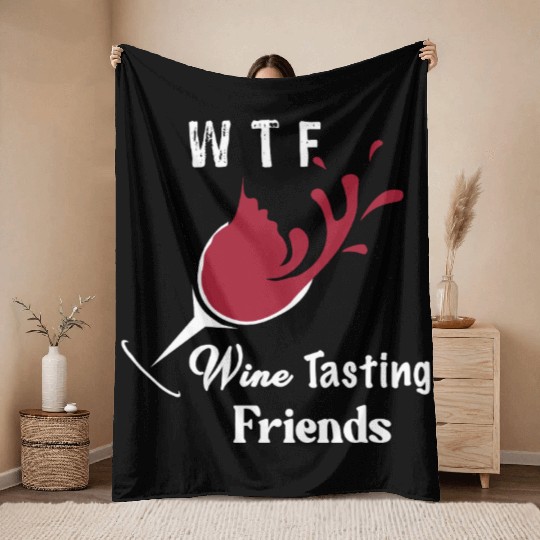 WTF Wine Tasting Friends Throw Blankets Funny Birthday Gi