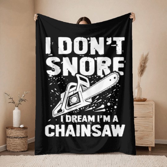 I Don't Snore I Dream I'm A Chainsaw Throw Blankets