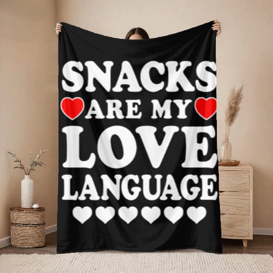 Snacks Are My Love Language Funny Valentines Day Throw Blankets
