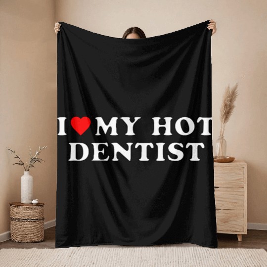 I love my hot dentist Throw Blankets