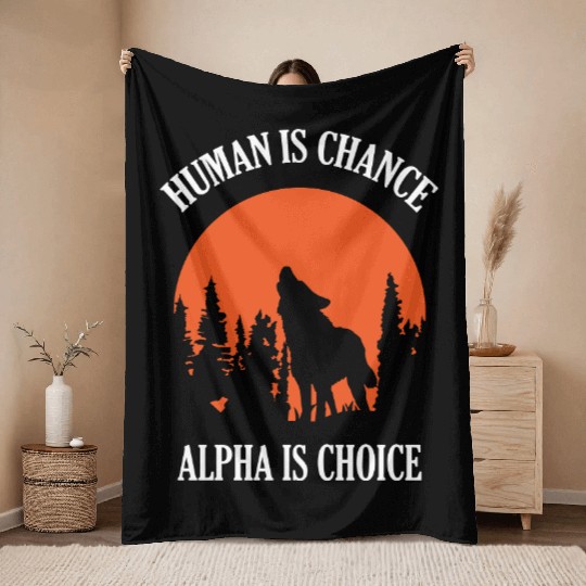 Human By Chance Alpha By Choice Wolf Throw Blankets