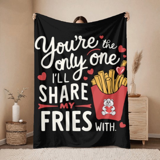 The one I’ll Share My Fries With Funny Valentines Throw Blankets