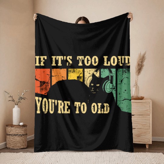 If It’s Too Loud, You’re Too Old – Vintage 80s Cat Throw Blankets