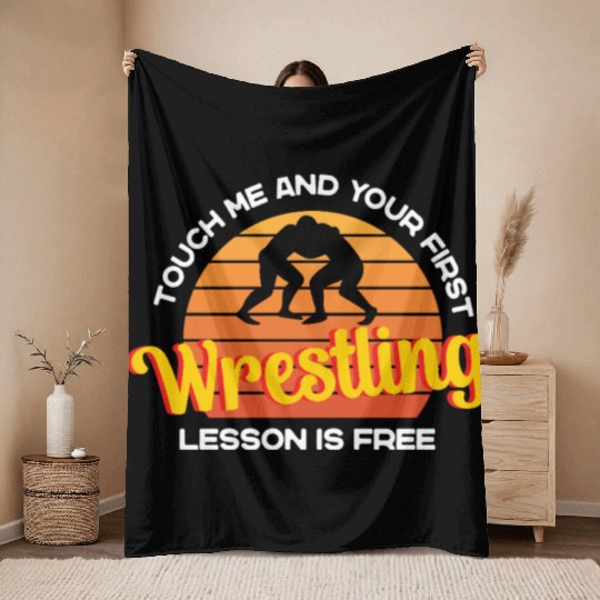 Touch Me And Your First Wrestling Lesson Is Free Throw Blankets