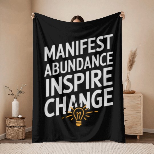 Manifest Abundance Inspire Change Quote Throw Blankets