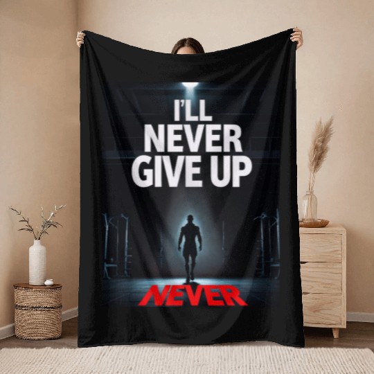 Never Give Up Motivation MAN Throw Blankets