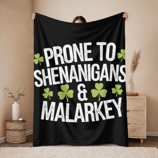 Prone To Shenanigans & Malarkey St Patrick's Day Throw Blankets