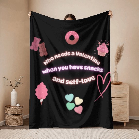 Who needs a Valentine When You have Snacks and Sel Throw Blankets