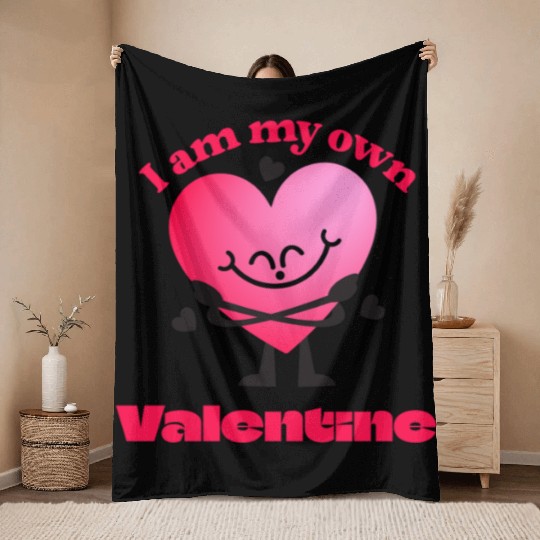 I Am My Own Valentine - Funny Self-Love Throw Blankets