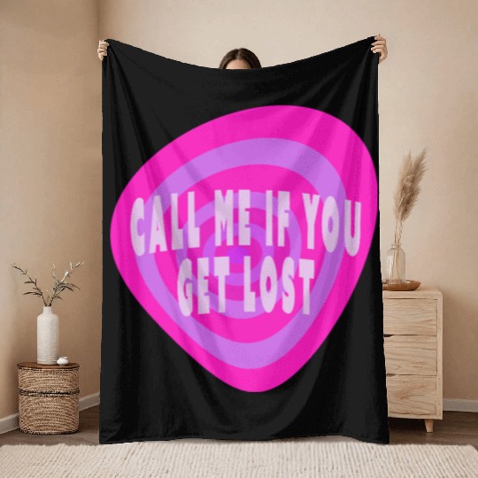 Call me if you get lost Throw Blankets