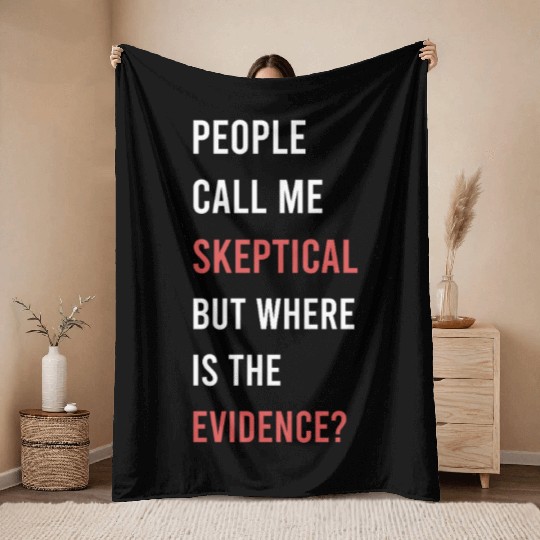 People Call Me Skeptical Philosophy Humor Throw Blankets