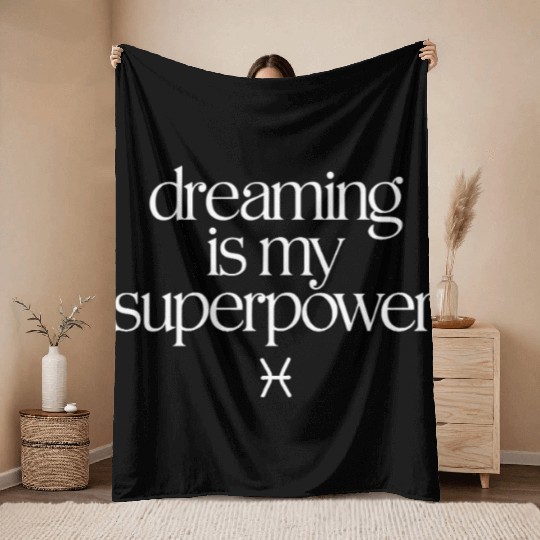 Dreaming Is My Superpower Pisces Zodiac Throw Blankets
