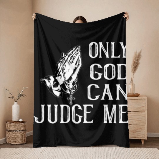 ONLY GOD CAN JUDGE ME Throw Blankets