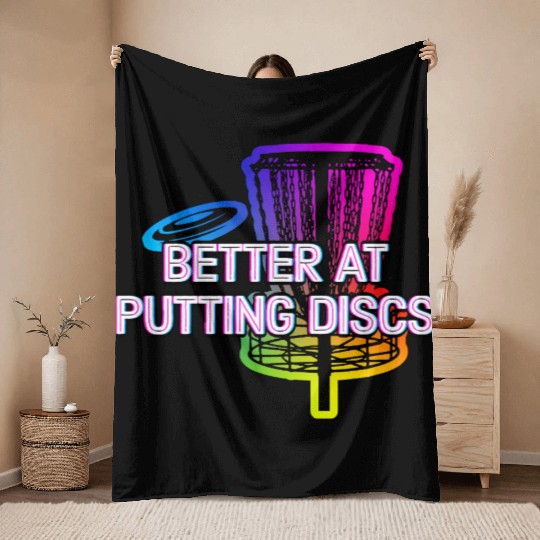Better at Putting Discs Friends Disc Golf Buddy Throw Blankets