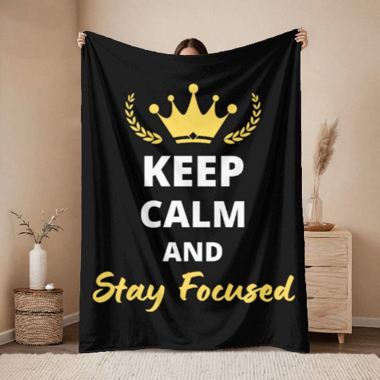 Keep Calm and Stay Focused Throw Blankets