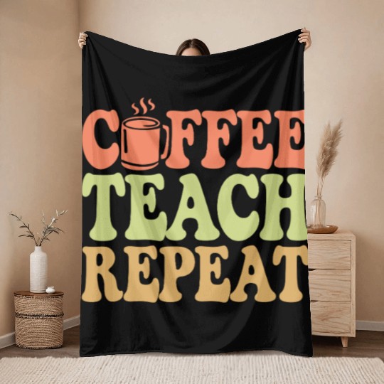 Coffee Teach Repeat Teacher Vibe Throw Blankets