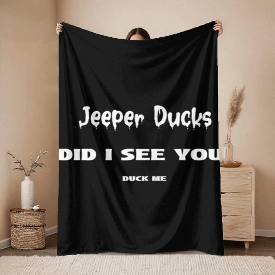 Jeeper Ducks - DID I SEE YOU DUCK ME Throw Blankets